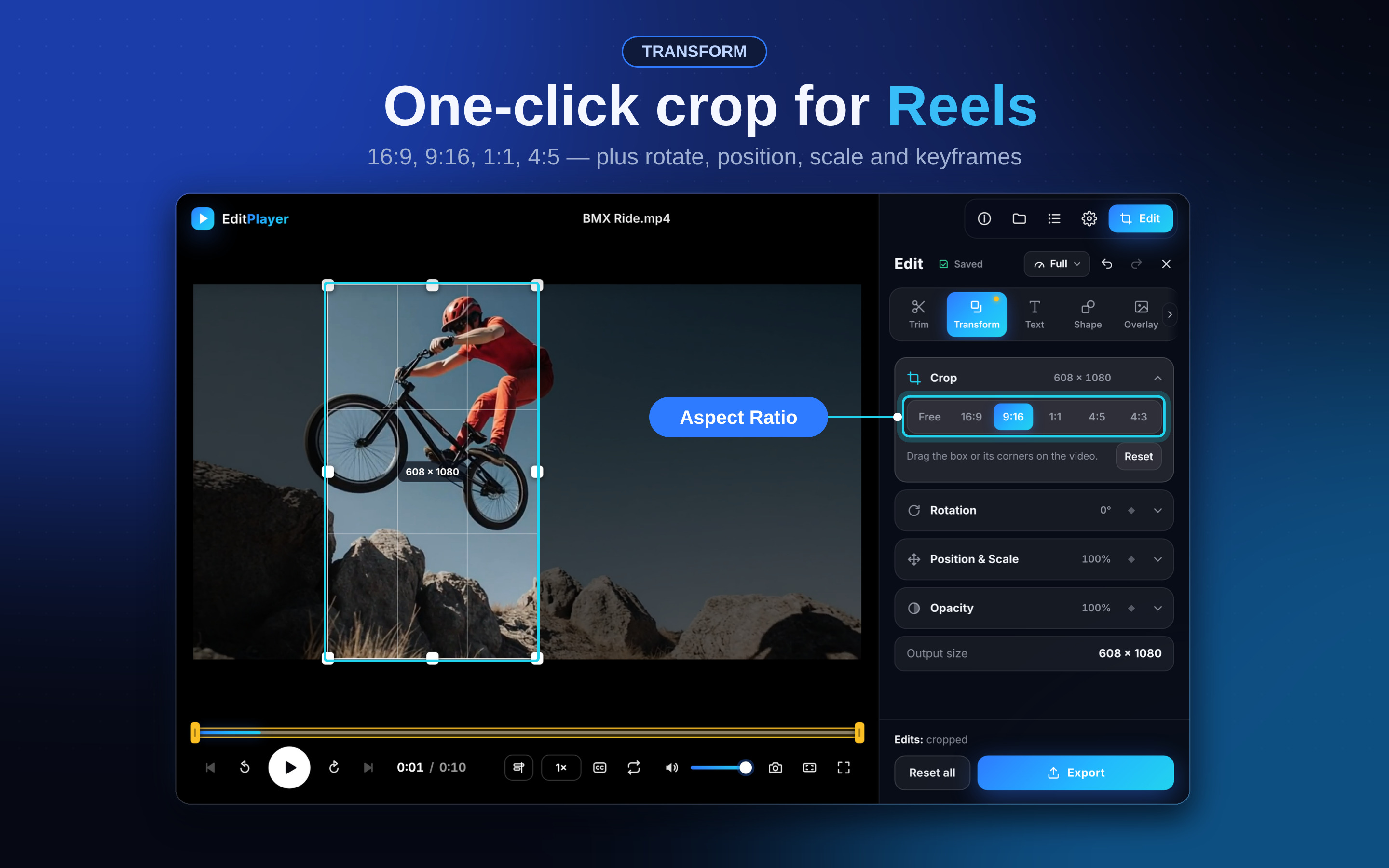 One-click crop for Reel- 16:9, 9:16, 1:1, 4:5 plus rotate, position, scale and keyframes
