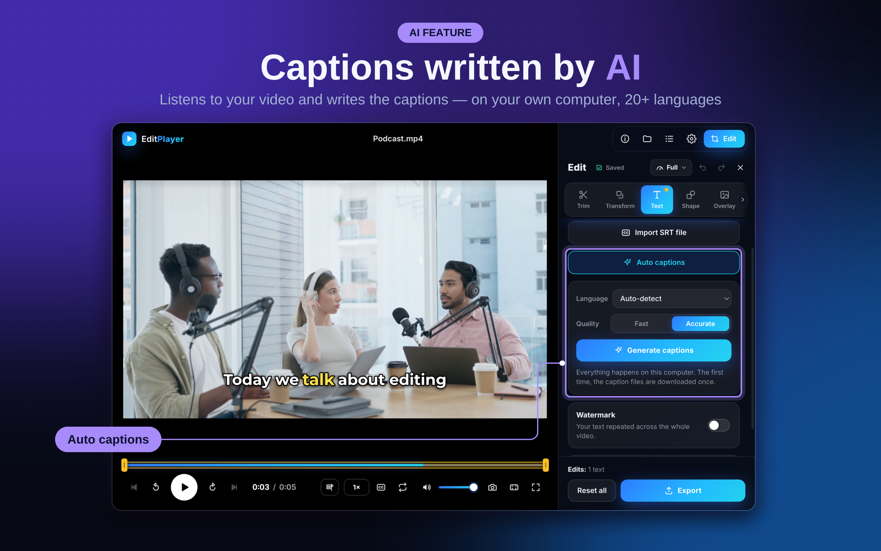 Listens to your video and writes the captions — on your own computer, 20+ languages